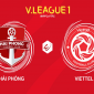 Trực tiếp bóng đá Hải Phòng vs Viettel FC - vòng 7 V.League 2022 - Link trực tiếp VTV6 full HD