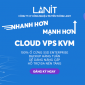 VPS LANIT – Nhà cung cấp dịch vụ Vps giá rẻ - chất lượng top đầu Việt Nam