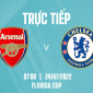 Xem trực tiếp bóng đá Arsenal vs Chelsea ở đâu kênh nào? Link xem Chelsea vs Arsenal giao hữu FULLHD