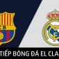 Xem trực tiếp bóng đá Real Madrid vs Barcelona ở đâu, kênh nào? Link xem trực tiếp El Clasico FullHD