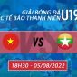 Trực tiếp bóng đá U19 Việt Nam vs U19 Myanmar - Giải giao hữu U19 Quốc tế - Link FPT full HD