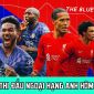 Lịch thi đấu Ngoại hạng Anh hôm nay: Liverpool lên ngôi đầu BXH; Chelsea khủng hoảng hậu chuyển giao