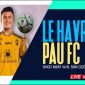 Trực tiếp bóng đá Le Havre vs Pau FC - Vòng 3 Ligue 2: Quang Hải đá chính, Pau FC đại thắng?