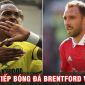 Kết quả bóng đá Brentford vs MU: Ronaldo 'lực bất tòng tâm', Quỷ Đỏ rơi xuống đáy BXH Ngoại hạng Anh