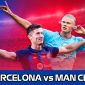 Xem trực tiếp bóng đá Barca vs Man City ở đâu, kênh nào? Link xem trực tiếp: Barca vs Man City