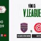 Xem trực tiếp bóng đá Bình Dương vs Viettel ở đâu, kênh nào? Link trực tiếp vòng 15 V.League 2022 
