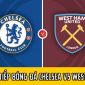 Trực tiếp bóng đá Chelsea vs West Ham; Link xem K+ FULL HD; Trực tiếp bóng đá Ngoại hạng Anh hôm nay