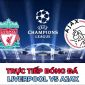 Xem trực tiếp bóng đá Liverpool vs Ajax kênh nào, ở đâu? Link xem trực tiếp C1; Link FPT Play FullHD