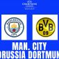 Xem trực tiếp bóng đá Man City vs Dortmund ở đâu, kênh nào? Link trực tiếp UEFA Champions League
