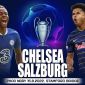 Trực tiếp bóng đá Chelsea vs RB Salzburg - UEFA Champions League 2022 - Link FPT Play full HD