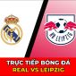 Xem trực tiếp bóng đá Real vs Leipzig kênh nào, ở đâu? Link xem trực tiếp C1 tối nay FPT Play FullHD