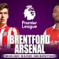 Xem trực tiếp bóng đá Arsenal vs Brentford ở đâu, kênh nào? Link xem trực tiếp Arsenal Full HD