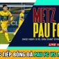 Xem trực tiếp bóng đá Pau FC vs Metz ở đâu, kênh nào? Trực tiếp bóng đá hôm nay - Quang Hải Pau FC