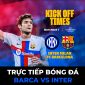 Xem trực tiếp bóng đá Barca vs Inter ở đâu, kênh nào? Link xem trực tiếp Cúp C1 Champions League