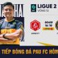 Xem trực tiếp bóng đá Pau FC vs Annecy kênh nào? Trực tiếp bóng đá hôm nay