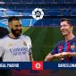 Trực tiếp bóng đá Real vs Barca - Link xem trực tiếp La Liga Full HD