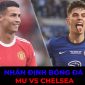 Nhận định MU vs Chelsea, 23h30 ngày 22/10/2022: Quỷ Đỏ gặp khó vì Ronaldo?