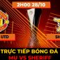 Xem trực tiếp bóng đá MU vs Sheriff ở đâu, kênh nào? Link xem trực tiếp C2