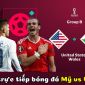 Xem trực tiếp bóng đá Mỹ vs Xứ Wales ở đâu, kênh nào? - Link xem Bảng B World Cup 2022