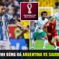 Nhận định bóng đá Argentina vs Saudi Arabia - World Cup 2022: Messi sáng cửa lập siêu kỷ lục