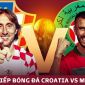 Kết quả bóng đá Croatia vs Morocco, bảng F World Cup 2022: Đương kim Á quân gây thất vọng