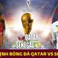 Nhận định bóng đá Qatar vs Senegal, bảng A World Cup 2022: ĐKVĐ châu Á giành điểm số lịch sử?