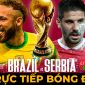 Xem trực tiếp bóng đá Brazil vs Serbia ở đâu, kênh nào? Link xem World Cup 2022 VTV3 FullHD