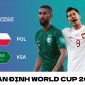 Nhận định bóng đá Ba Lan vs Saudi Arabia - Bảng C World Cup 2022: Ông lớn châu Á giành vé đi tiếp?