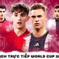 Lịch trực tiếp World Cup 2022 hôm nay 27/11 - Xem trực tiếp World Cup 2022 trên VTV