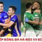 Trực tiếp bóng đá Hà Nội vs Bình Định - Chung kết Cúp Quốc gia 2022: Dàn sao ĐT Việt Nam tỏa sáng