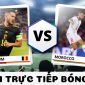 Xem trực tiếp bóng đá Bỉ vs Morocco ở đâu, kênh nào? - Link trực tiếp World Cup trên VTV