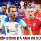 Xem trực tiếp bóng đá Anh vs Xứ Wales ở đâu, kênh nào? Link xem trực tiếp World Cup trên VTV Full HD