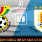 Nhận định bóng đá Uruguay vs Ghana, bảng H World Cup 2022: Đại diện Nam Mỹ bất lực trước sao Ajax?