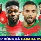 Xem trực tiếp bóng đá Canada vs Ma Rốc ở đâu, kênh nào?; Link xem trực tiếp·World Cup 2022 FULL HD