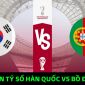 Dự đoán tỷ số Hàn Quốc vs Bồ Đào Nha, bảng H World Cup 2022: Ronaldo tiễn Son Heung-min về nước?