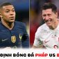 Nhận định bóng đá Pháp vs Ba Lan - Vòng 1/8 World Cup 2022: ĐKVĐ phô diễn sức mạnh?