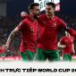 Lịch trực tiếp World Cup 2022 hôm nay 6/12 - Xem trực tiếp World Cup 2022 trên VTV