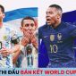 Lịch thi đấu bán kết World Cup 2022: Argentina rộng cửa vào chung kết; Pháp gặp khó trước Ma Rốc?