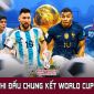 Lịch thi đấu Chung kết World Cup 2022: Argentina vs Pháp - Messi vắng mặt vì chấn thương ?