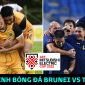 Nhận định bóng đá Brunei vs Thái Lan, bảng A AFF Cup 2022: Đại kình địch của ĐT Việt Nam thắng lớn?