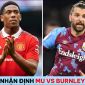 Nhận định bóng đá MU vs Burnley - Cúp Liên đoàn Anh: Dàn sao từ World Cup 2022 trở lại