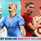 Trực tiếp Man City vs Liverpool - Cúp Liên đoàn Anh: Haaland đối đầu Nunez; Link xem Man City FullHD