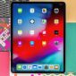 Giá iPad Pro 2018 mới nhất, thêm lý do để dân công nghệ khen nức nở 