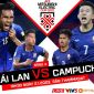 Trực tiếp bóng đá Thái Lan vs Campuchia - AFF Cup 2022: Campuchia tạo địa chấn, Thái Lan dừng bước?