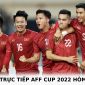 Lịch trực tiếp AFF Cup 2022 hôm nay 3/1 - Xem trực tiếp AFF 2022 trên VTV