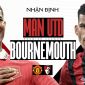 Nhận định bóng đá MU vs Bournemouth - Vòng 19 Ngoại hạng Anh: Chiến thắng dễ dàng?