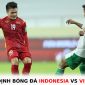 Nhận định bóng đá Indonesia vs Việt Nam - Bán kết AFF Cup 2022: ĐT Việt Nam quyết phá dớp