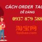 Hướng dẫn cách order hàng Taobao đơn giản cho người mới bắt đầu