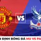 Nhận định bóng đá MU vs Crystal Palace - Ngoại hạng Anh: Man Utd vượt mặt Man City?