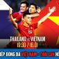 Trực tiếp bóng đá Việt Nam - Thái Lan hôm nay; Trực tiếp VTV6 HD Thái Lan đấu với Việt Nam AFF Cup